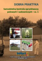 DOBRA PRAKTYKA. Samodzielna kontrola opryskiwaczy polowych i sadowniczych – cz. 1 – Wydanie II.pdf